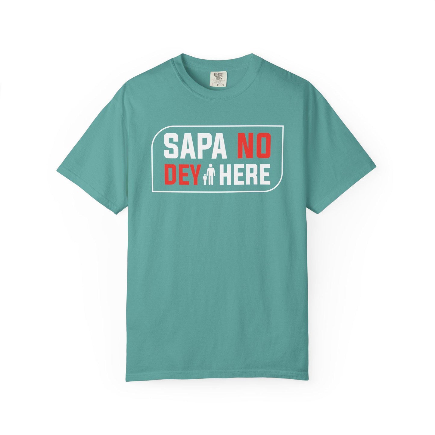Sapa No Dey Here T-shirt | Comfort Colors 1717 | Slang Thread