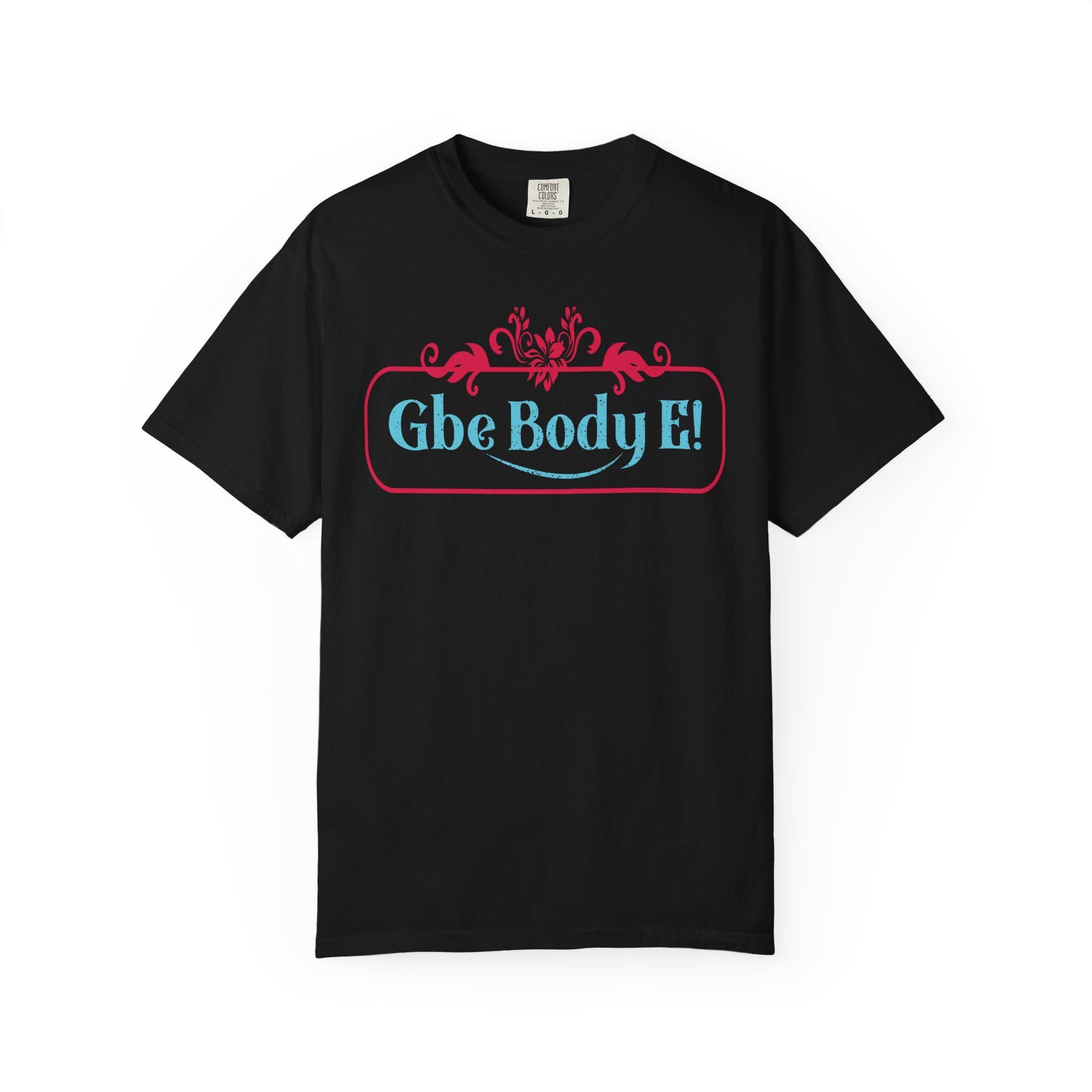 Gbe Body E! T-Shirt | Decorative Script, Pink & Teal Design