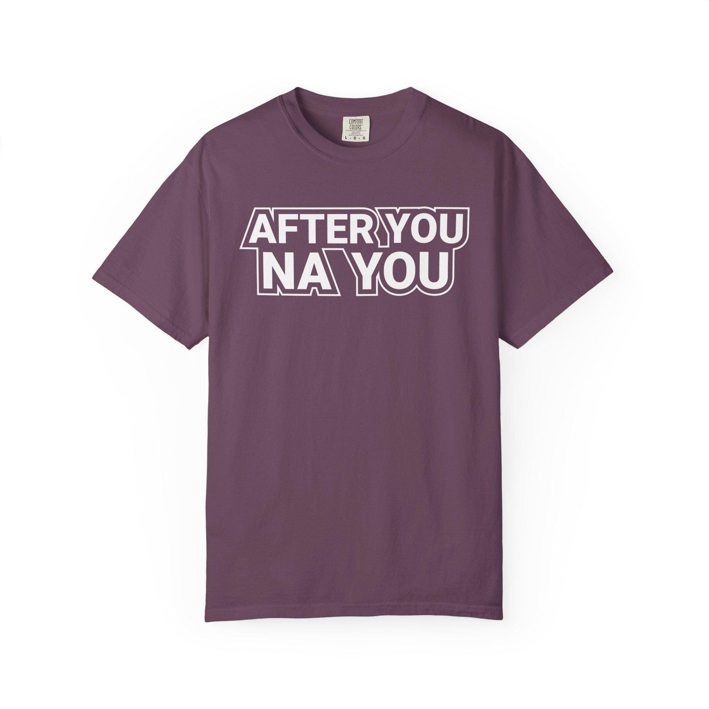 After you Na You T-shirt | Comfort Colors 1717 | Slang Thread