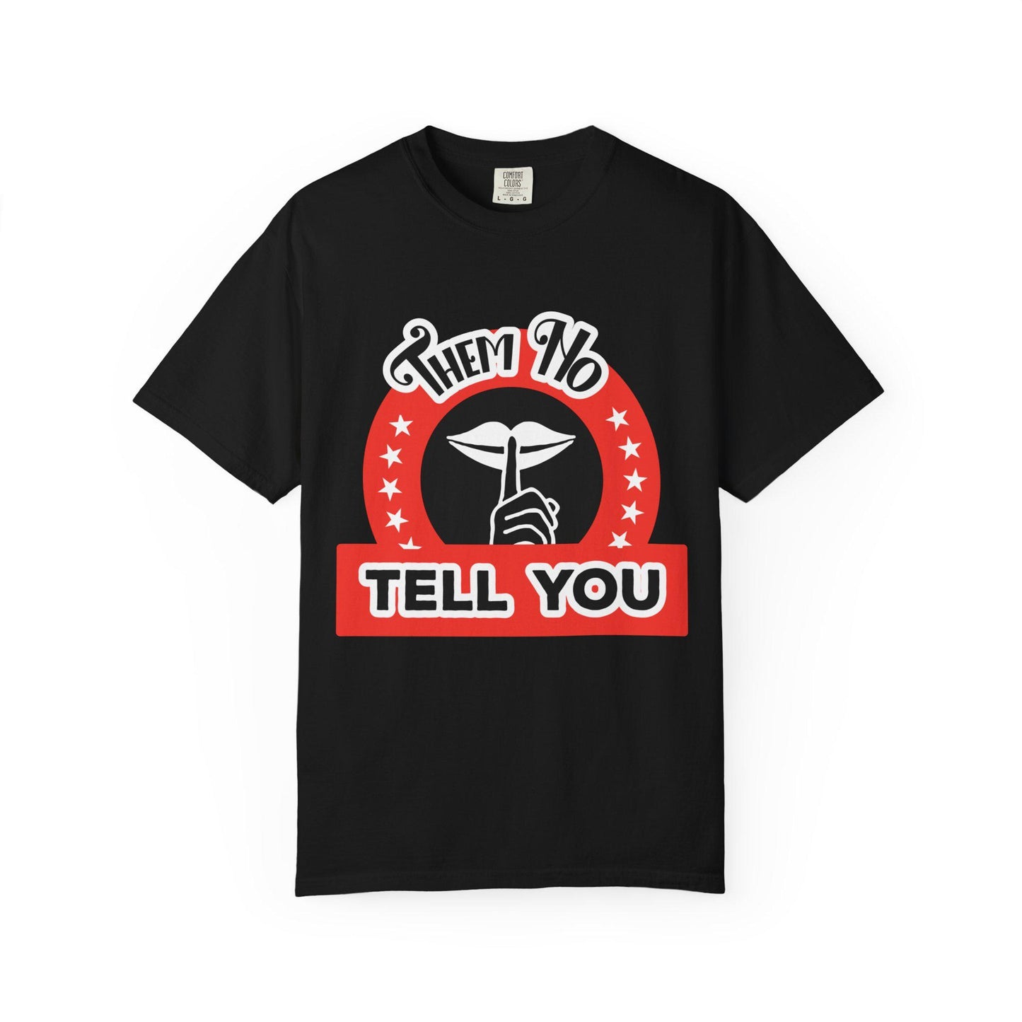 Them ho Tell You T-shirt | Comfort Colors 1717 | Slang Thread