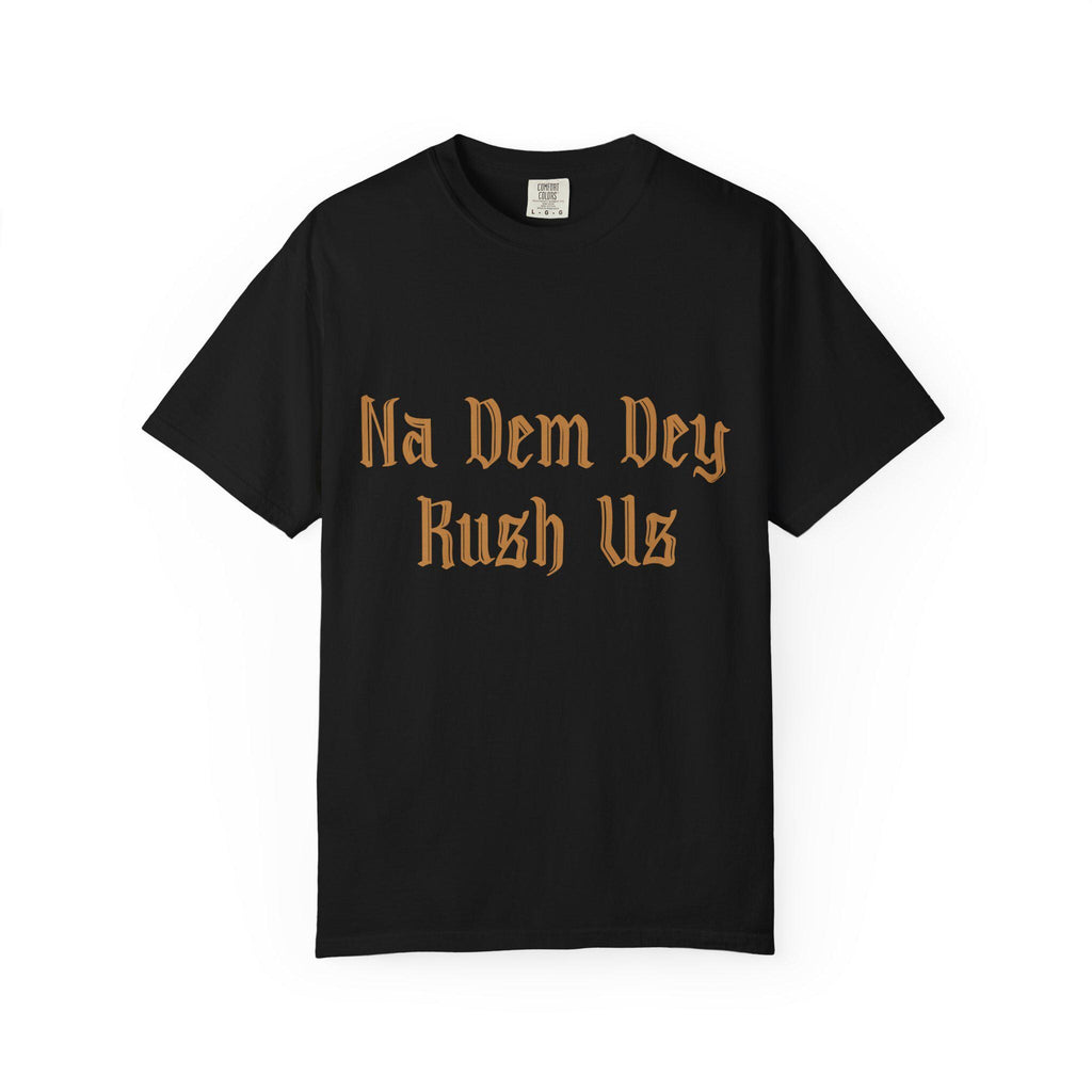 Na Dem Dey T-shirt | Comfort Colors 1717 | Slang Thread