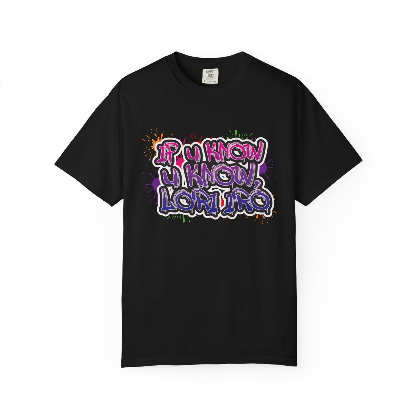 If You Know Lori Iro T-Shirt, Comfort Colors Tee