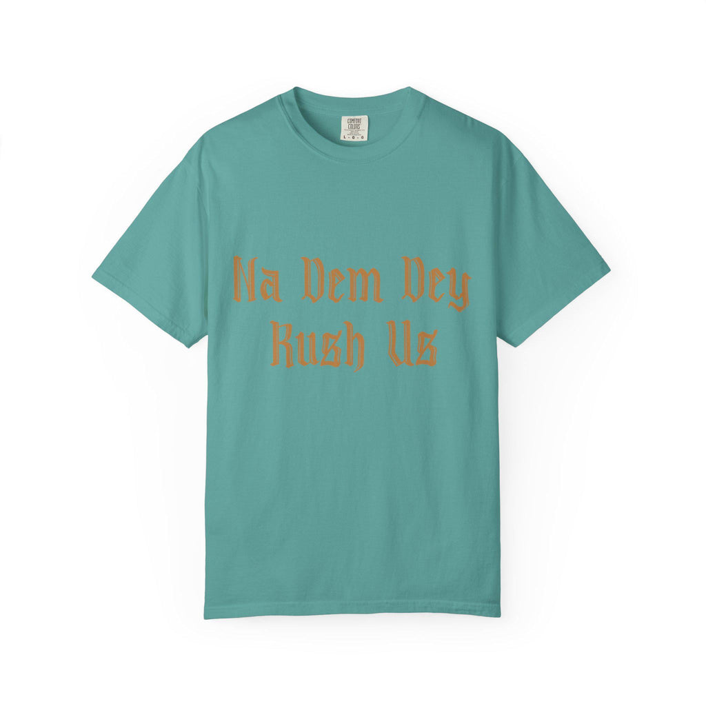 Na Dem Dey T-shirt | Comfort Colors 1717 | Slang Thread