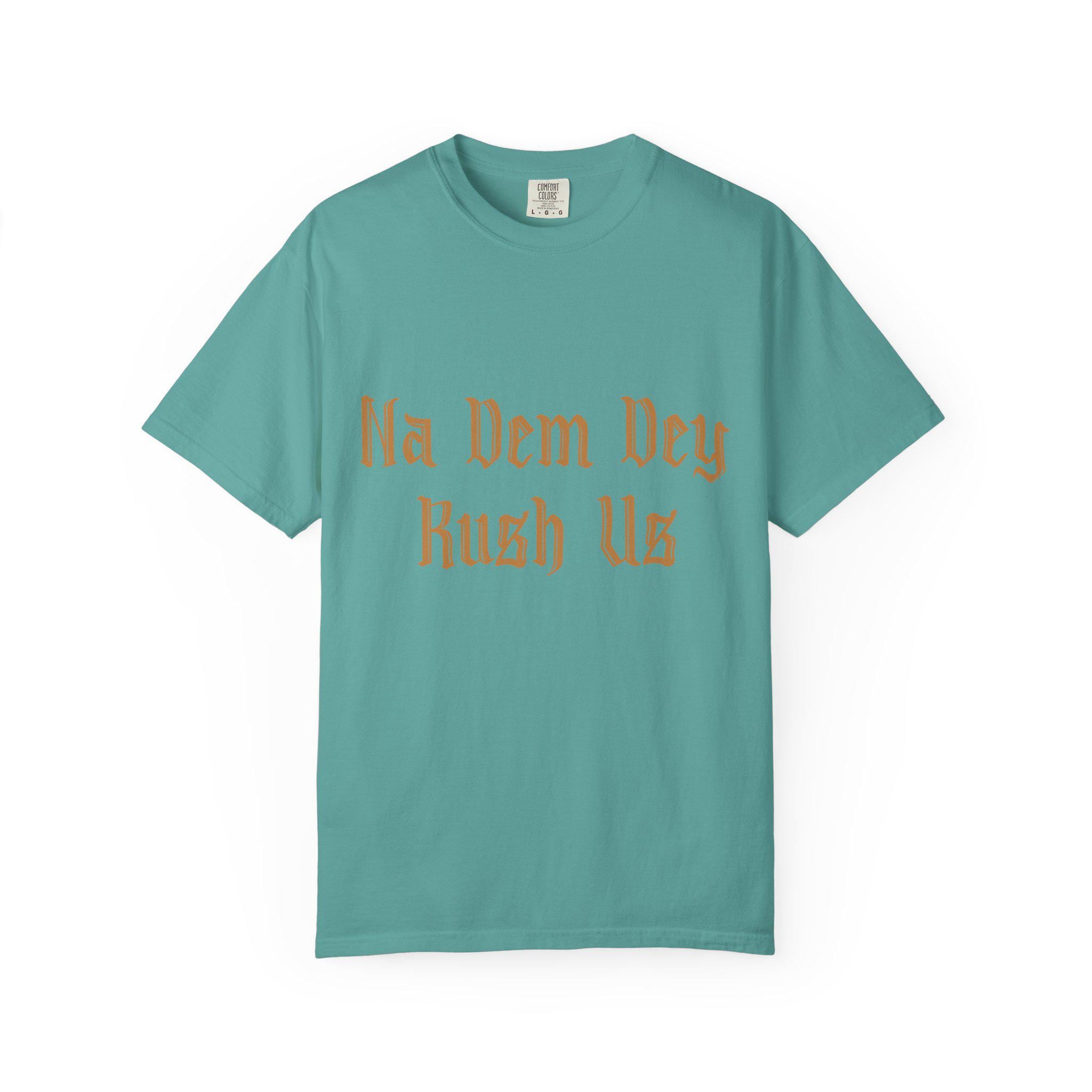 Na Dem Dey T-shirt | Comfort Colors 1717 | Slang Thread