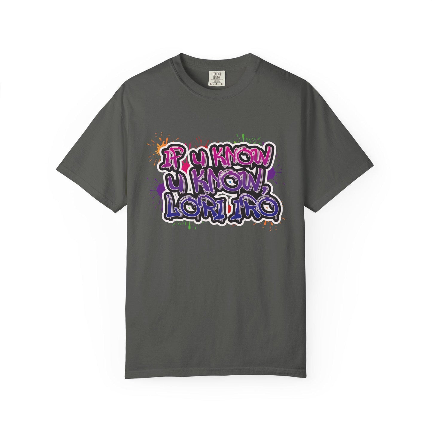 If You Know Lori Iro T-Shirt, Comfort Colors Tee