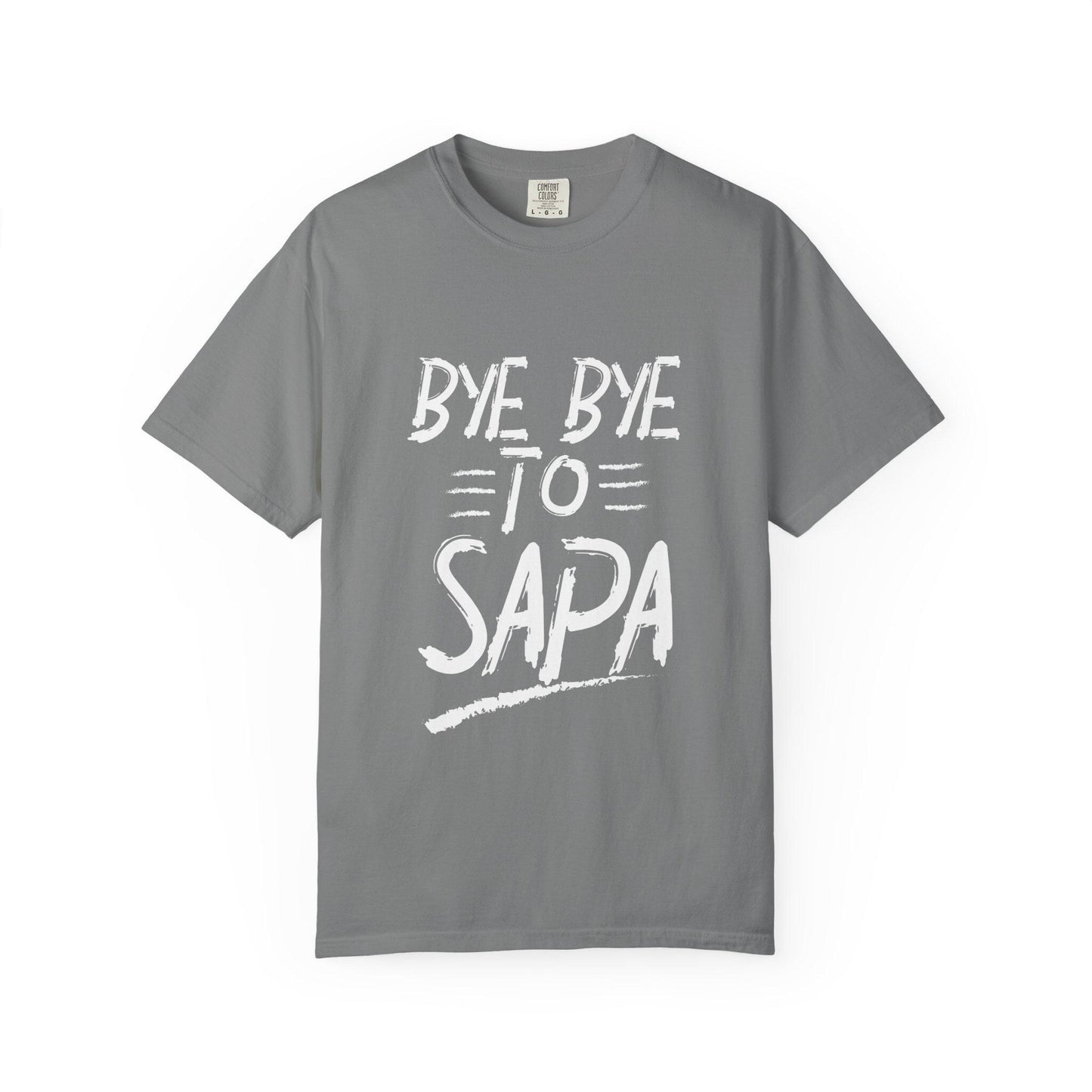 Bye Bye To Sapa T-shirt | Comfort Colors 1717 | Slang Thread