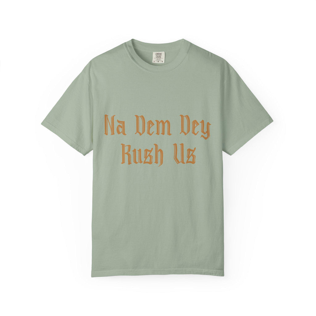 Na Dem Dey T-shirt | Comfort Colors 1717 | Slang Thread