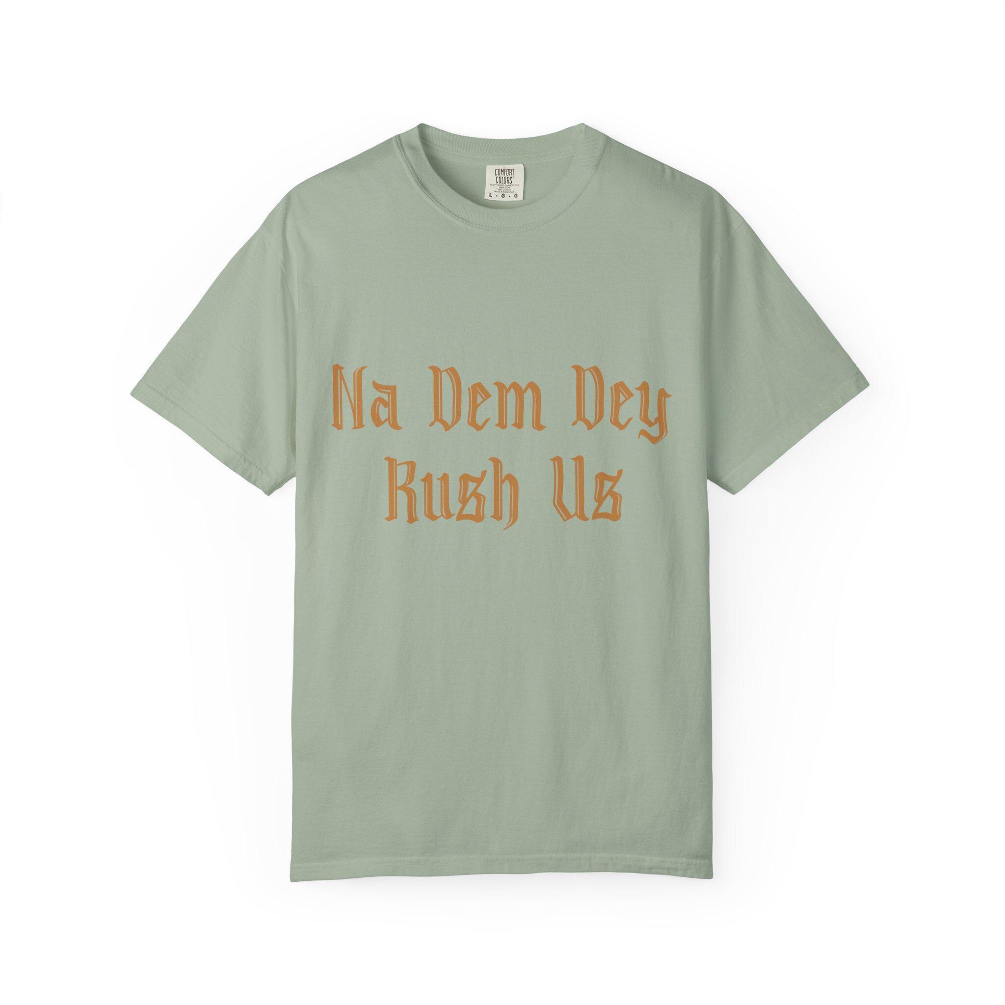 Na Dem Dey T-shirt | Comfort Colors 1717 | Slang Thread