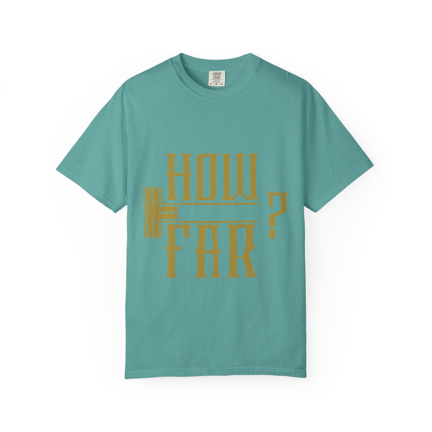 How Far T-shirt | Comfort Colors 1717 | Slang Thread