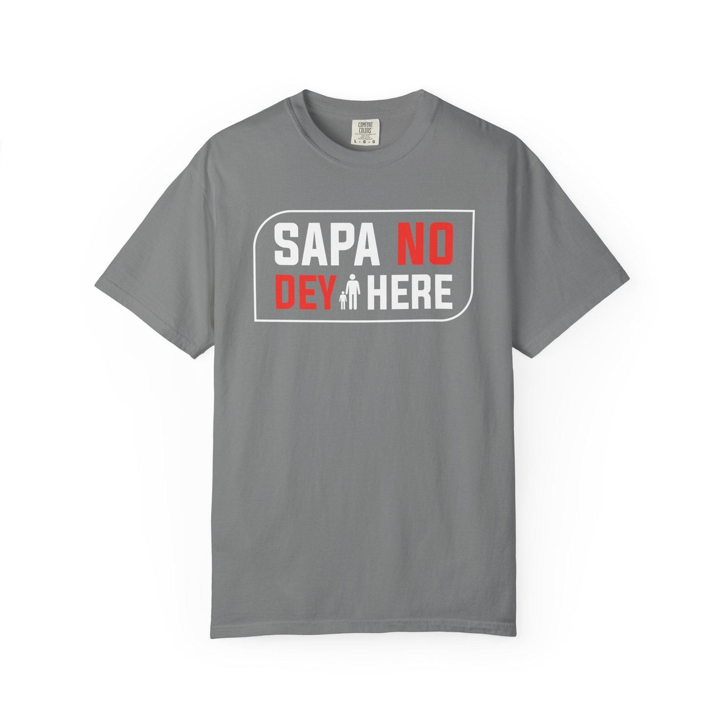 Sapa No Dey Here T-shirt | Comfort Colors 1717 | Slang Thread
