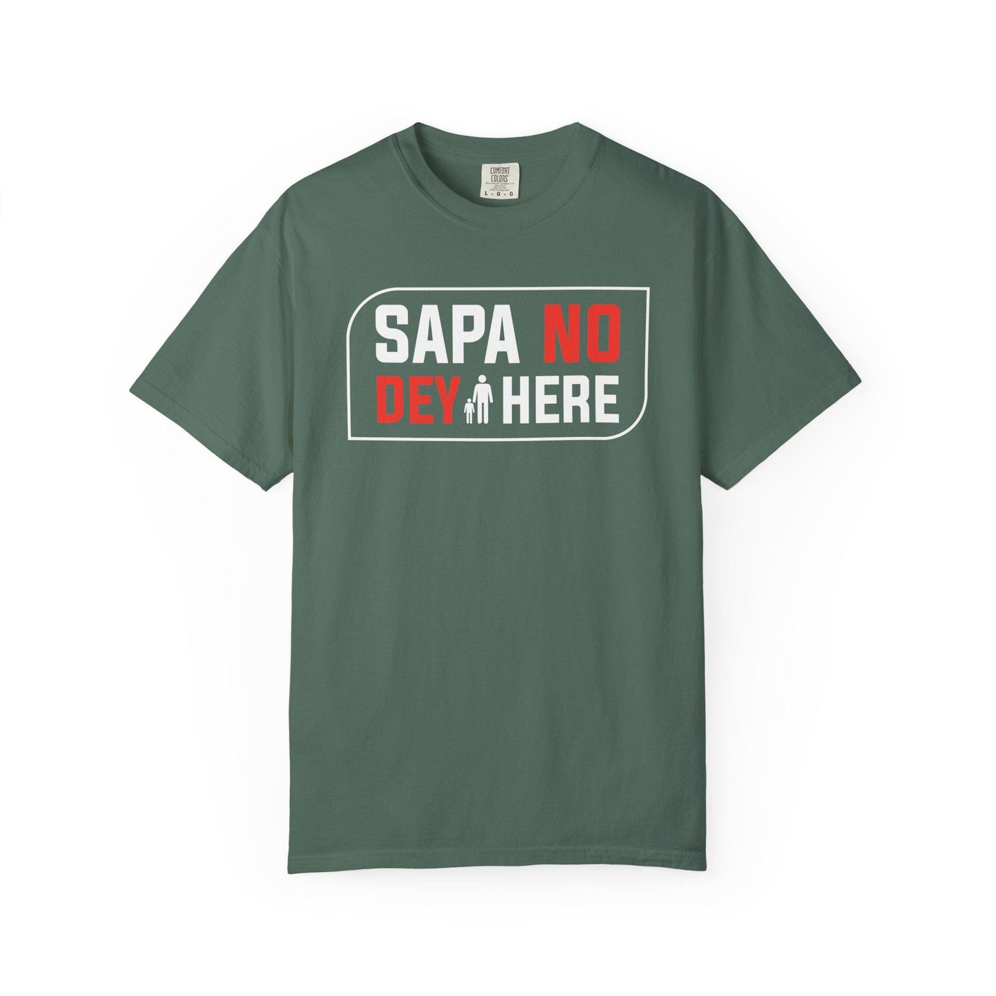 Sapa No Dey Here T-shirt | Comfort Colors 1717 | Slang Thread