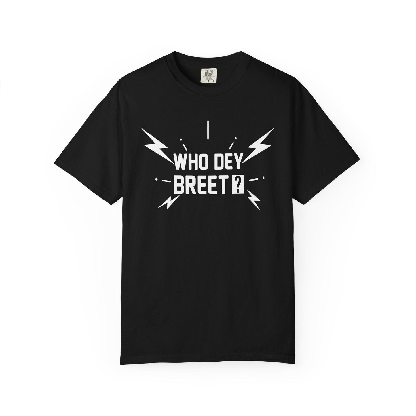 Who Dey Breet? T-shirt | Comfort Colors 1717 | Slang Thread