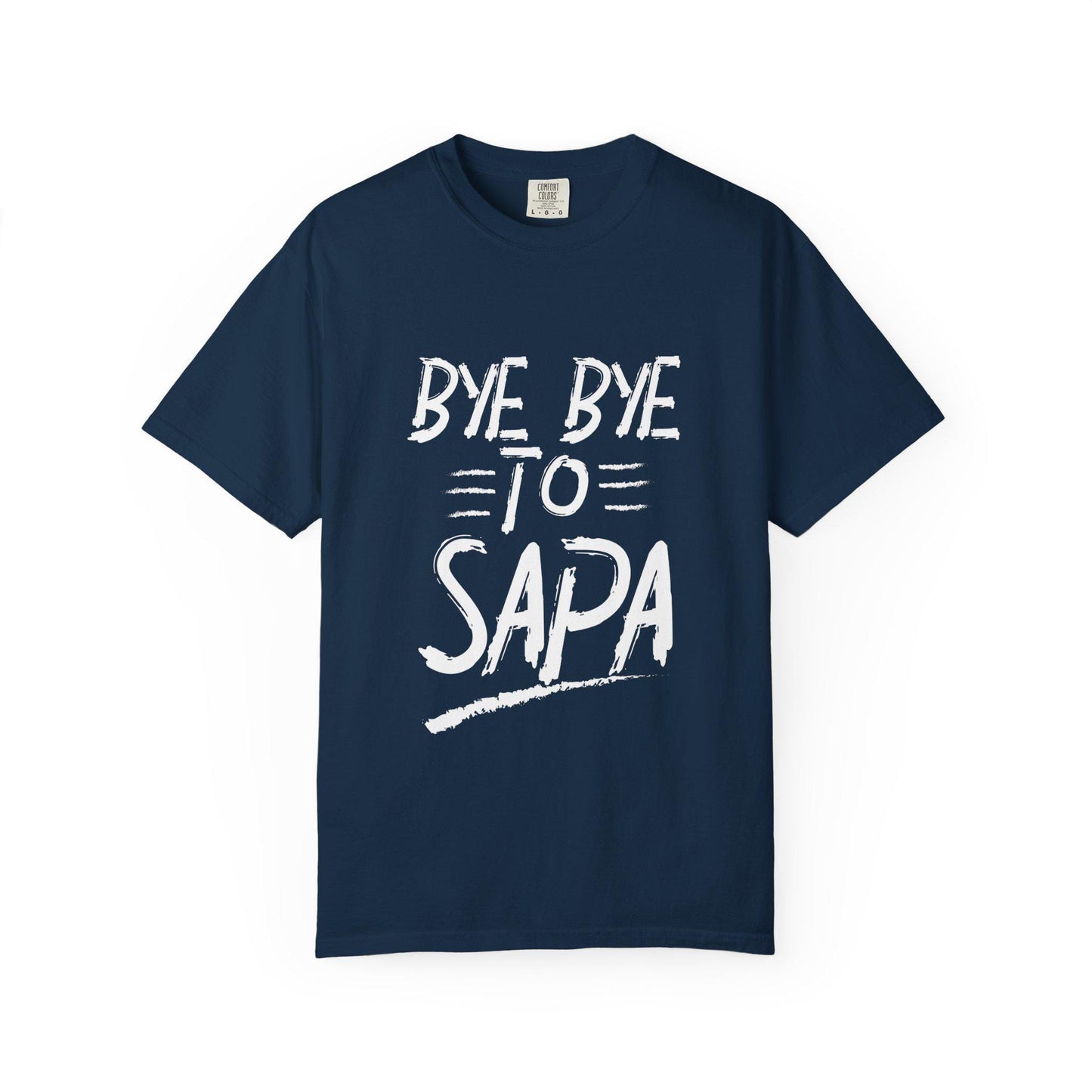 Bye Bye To Sapa T-shirt | Comfort Colors 1717 | Slang Thread