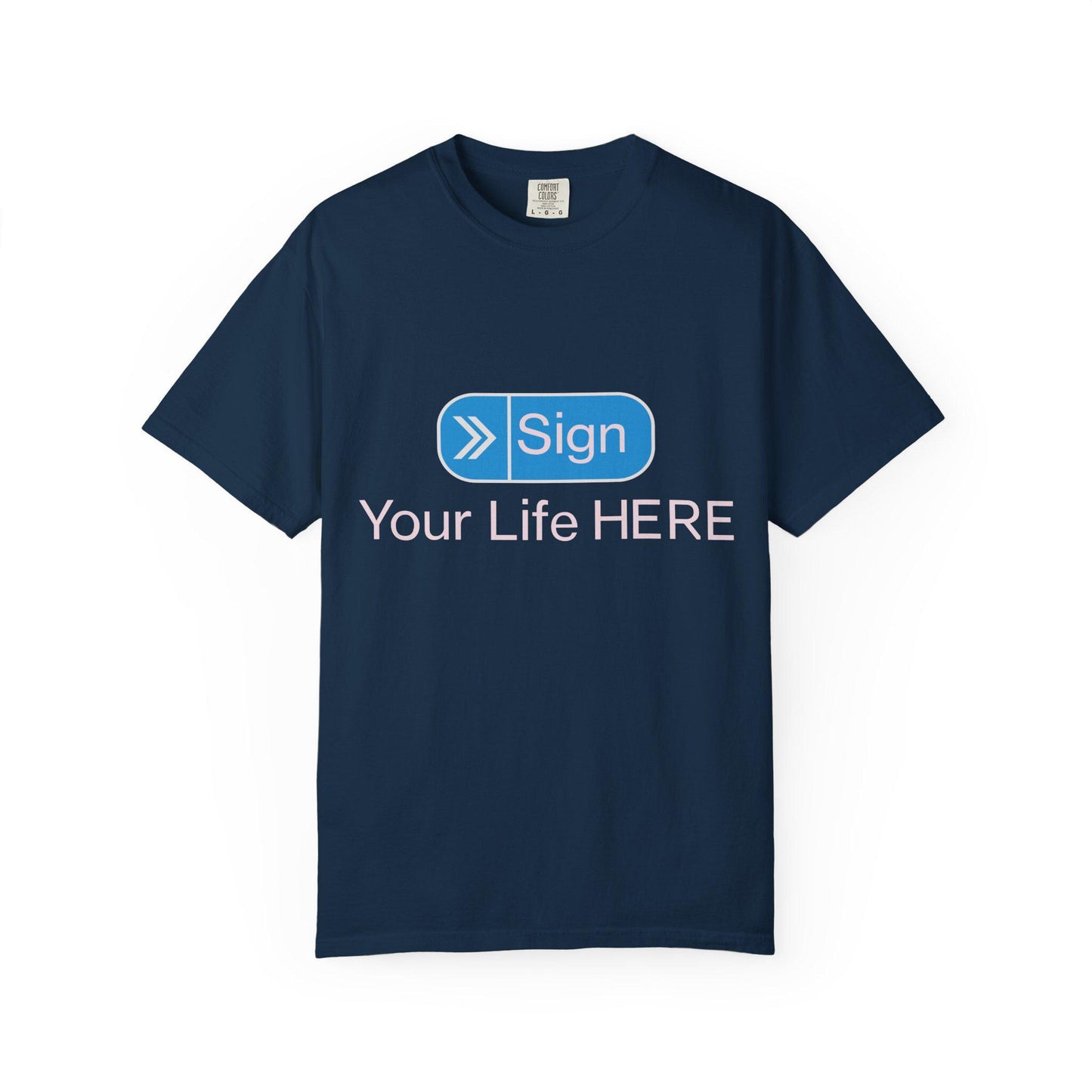 Sign your Life T-shirt | Comfort Colors 1717 | Slang Thread