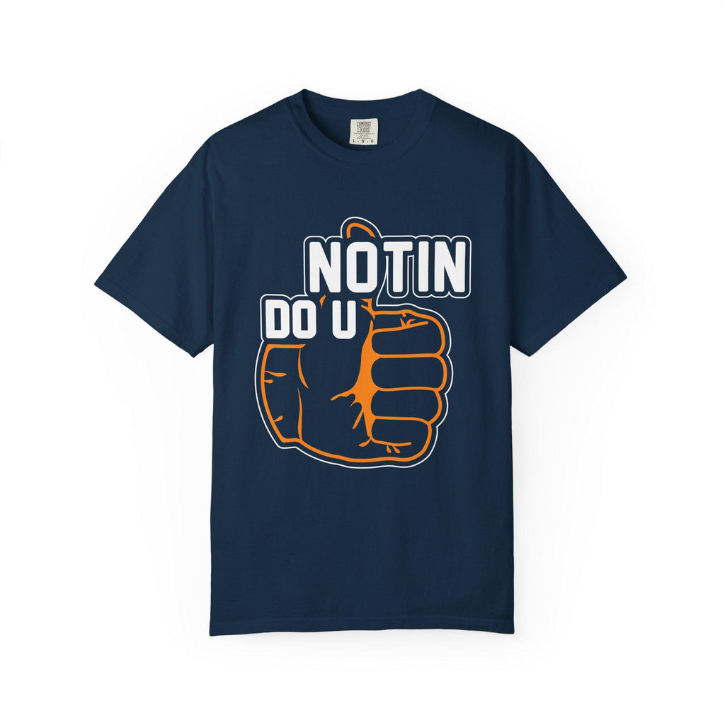 Notin Do U T-shirt | Comfort Colors 1717 | Slang Thread