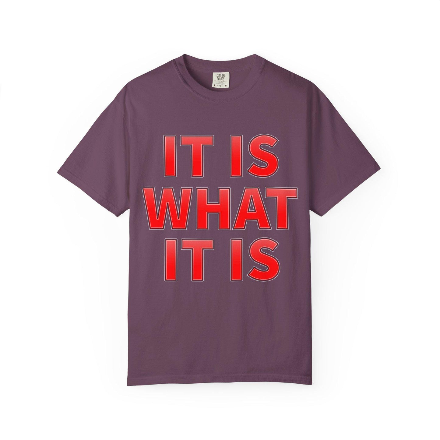 It Is What T-Shirt | Comfort Colors Garment-Dyed Tee