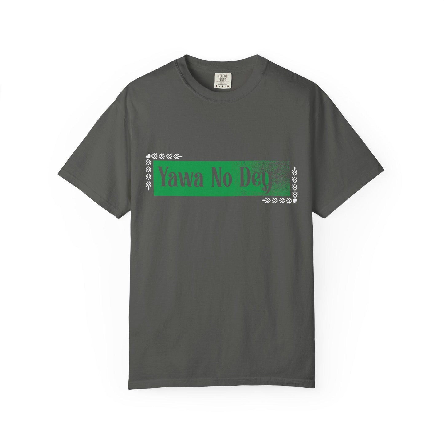 Yawa No Dey T-shirt | Comfort Colors 1717 | Slang Thread