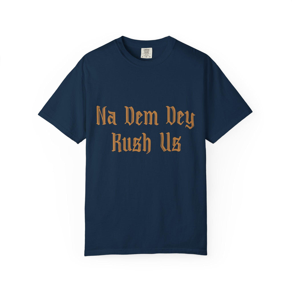 Na Dem Dey T-shirt | Comfort Colors 1717 | Slang Thread