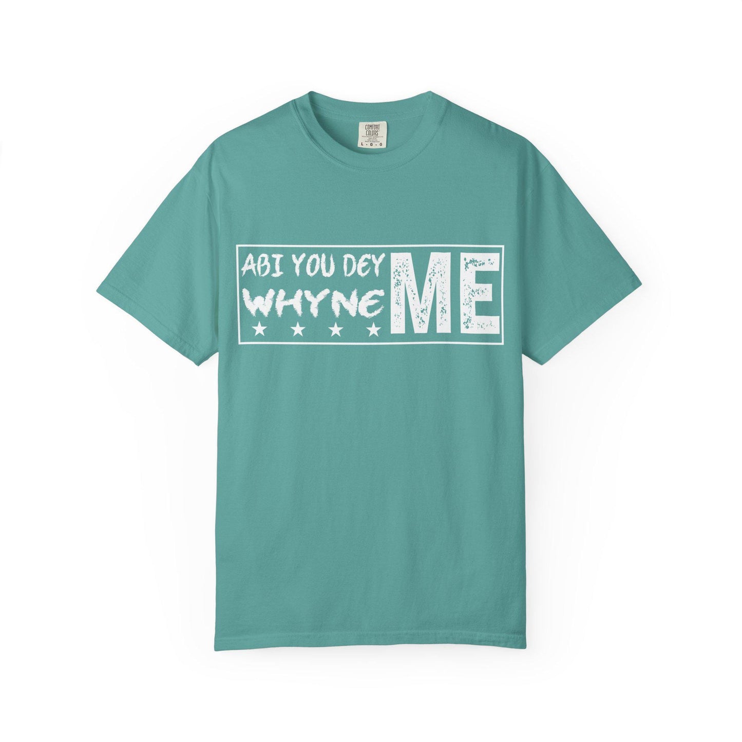 Abi You Dey Me Why Ne MeT-shirt | Comfort Colors 1717 | Slang Thread