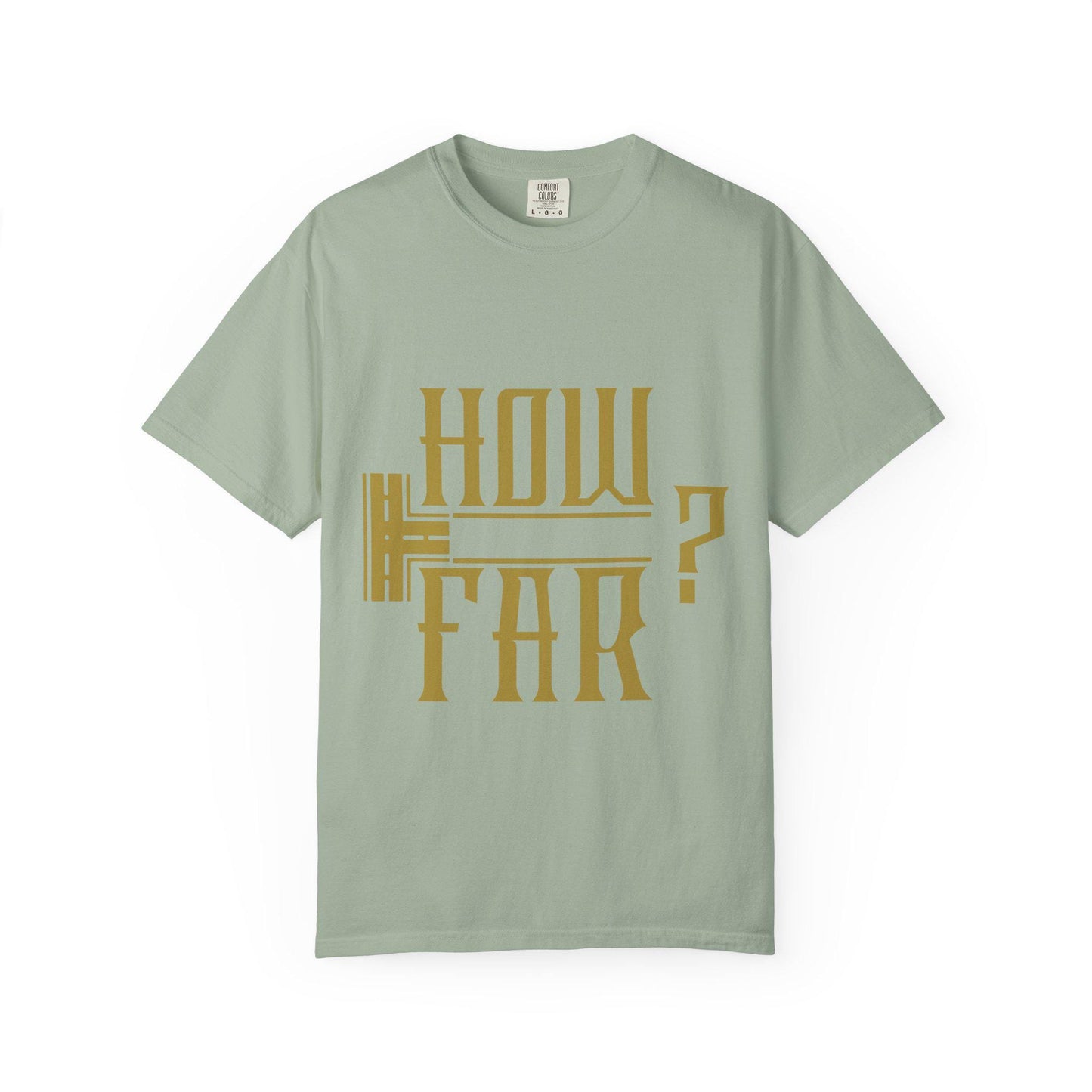 How Far T-shirt | Comfort Colors 1717 | Slang Thread