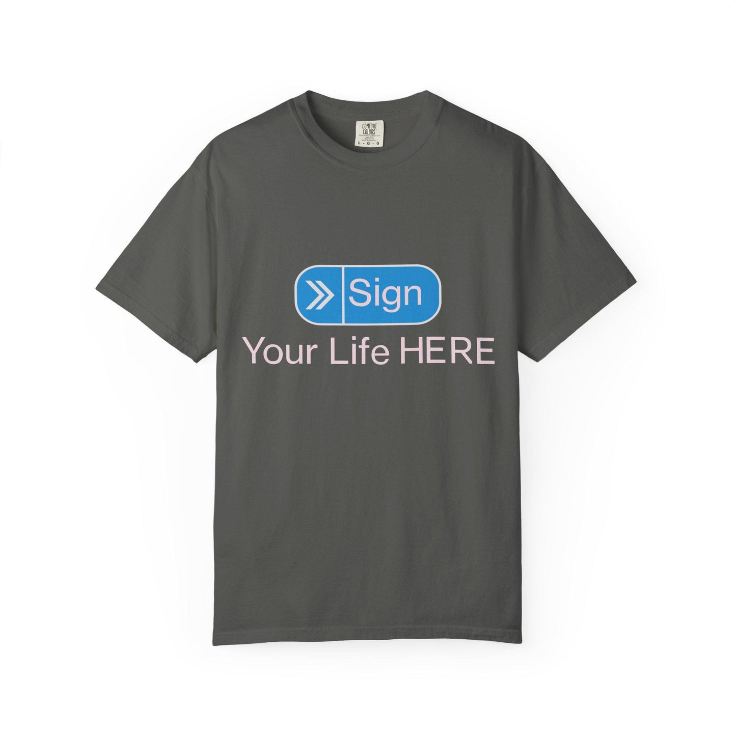 Sign your Life T-shirt | Comfort Colors 1717 | Slang Thread
