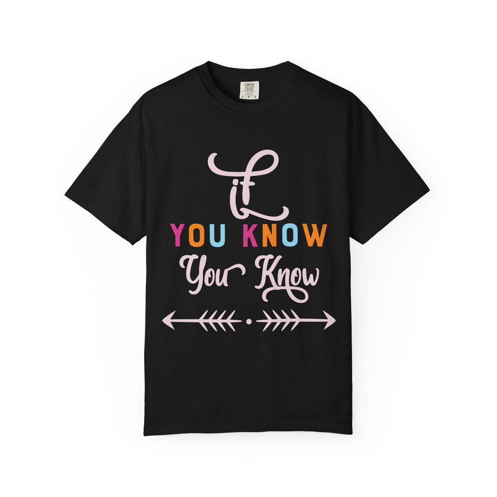 If you know T-shirt | Comfort Colors 1717 | Slang Thread