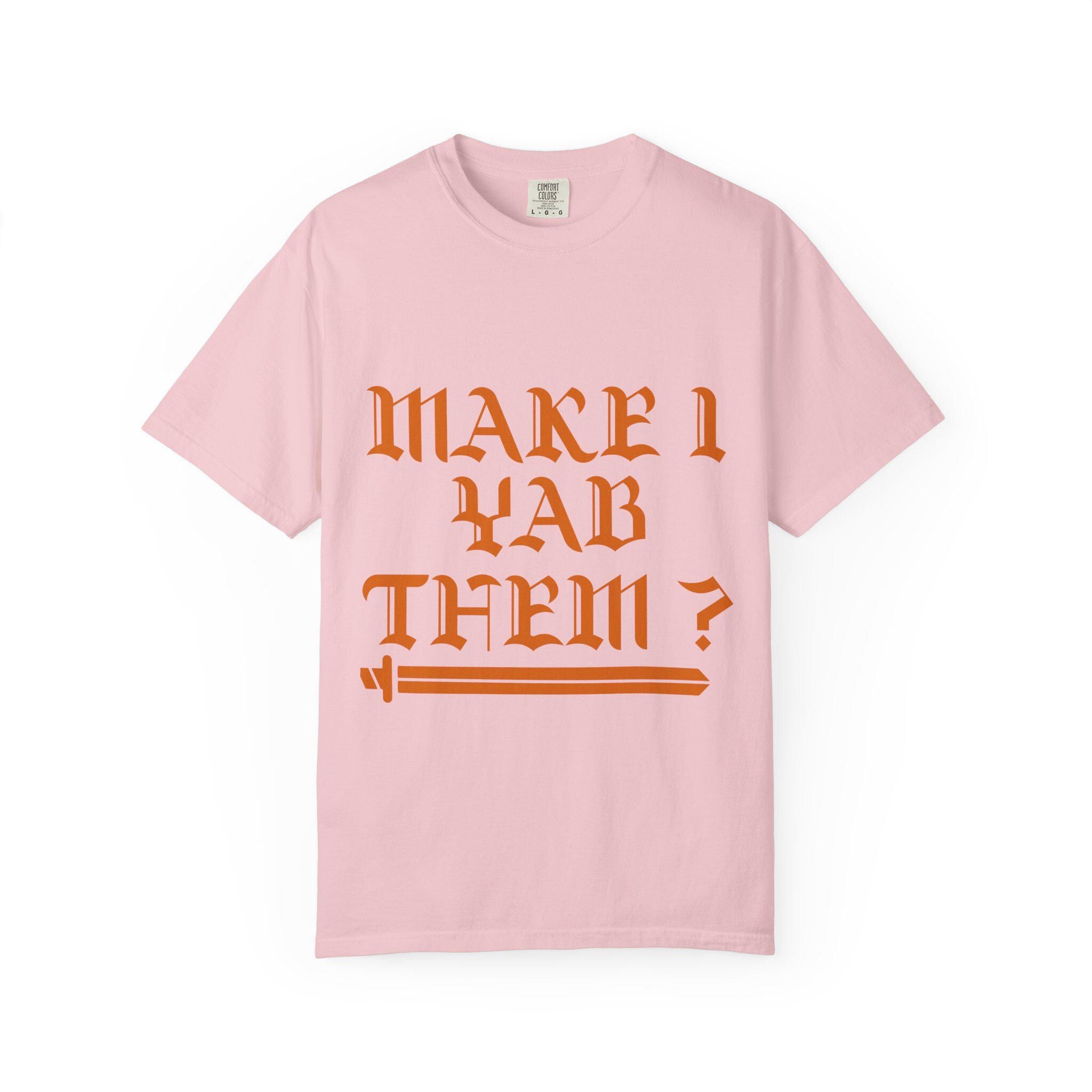Make Yab Them T-shirt | Comfort Colors 1717 | Slang Thread