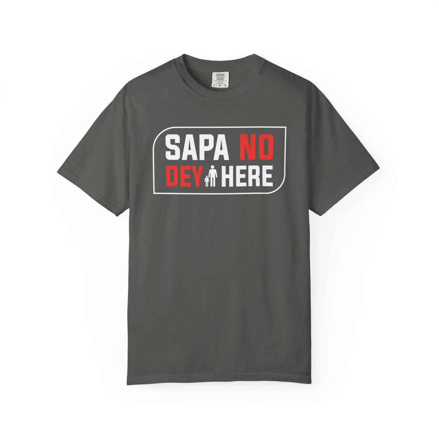 Sapa No Dey Here T-shirt | Comfort Colors 1717 | Slang Thread