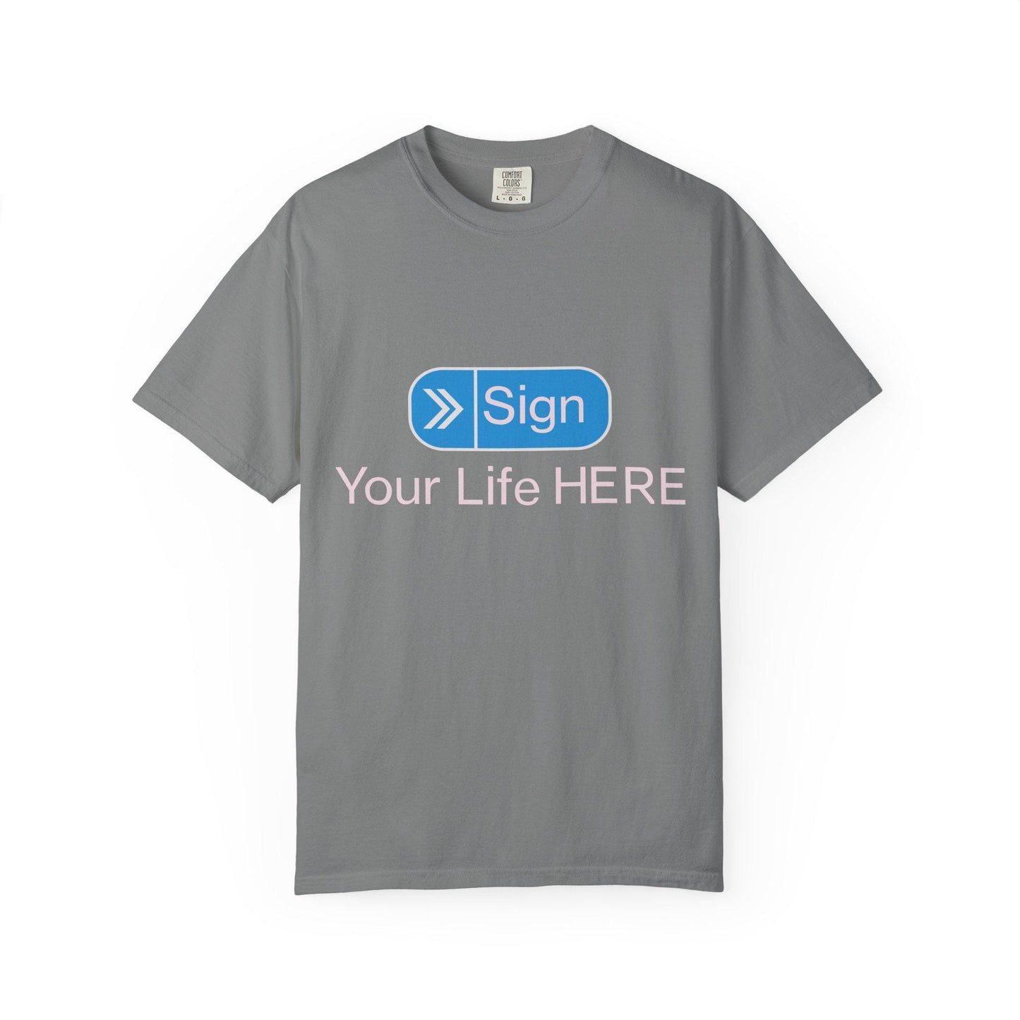 Sign your Life T-shirt | Comfort Colors 1717 | Slang Thread