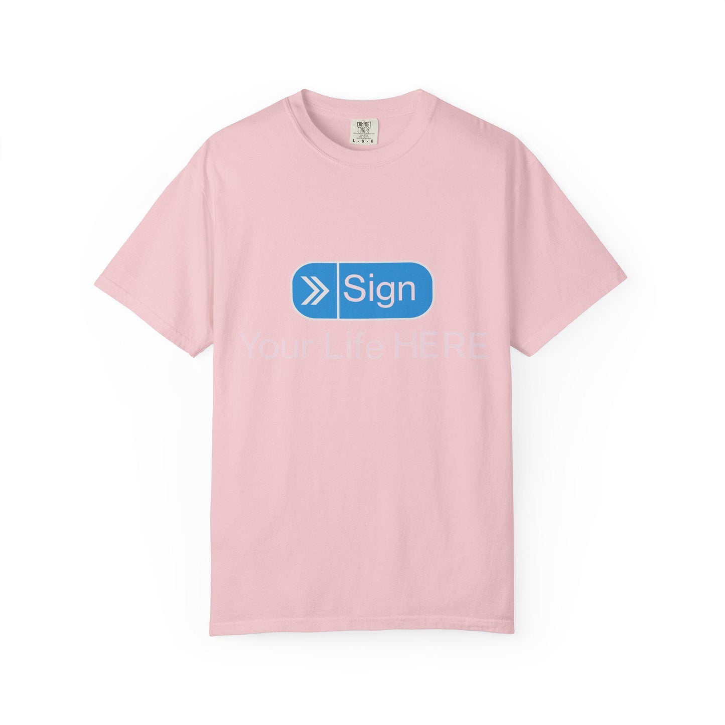 Sign your Life T-shirt | Comfort Colors 1717 | Slang Thread