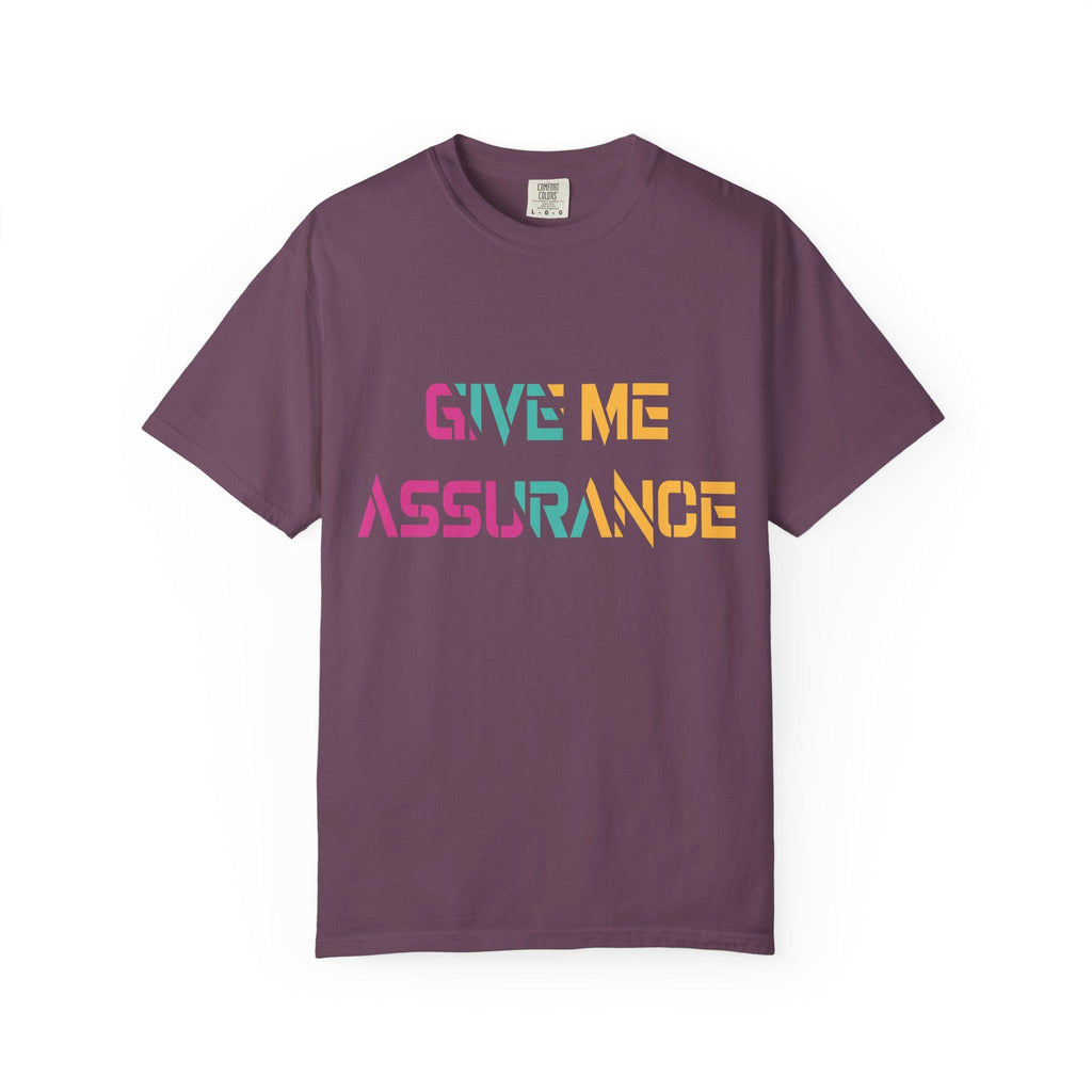 Give me Assurance T-shirt | Comfort Colors 1717 | Slang Thread