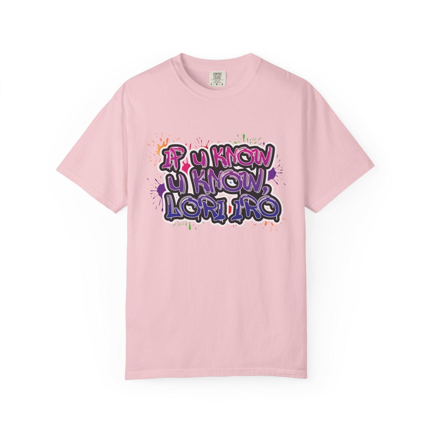 If You Know Lori Iro T-Shirt, Comfort Colors Tee