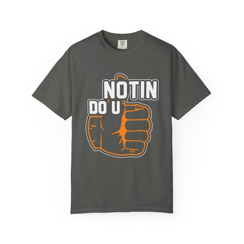 Notin Do U T-shirt | Comfort Colors 1717 | Slang Thread