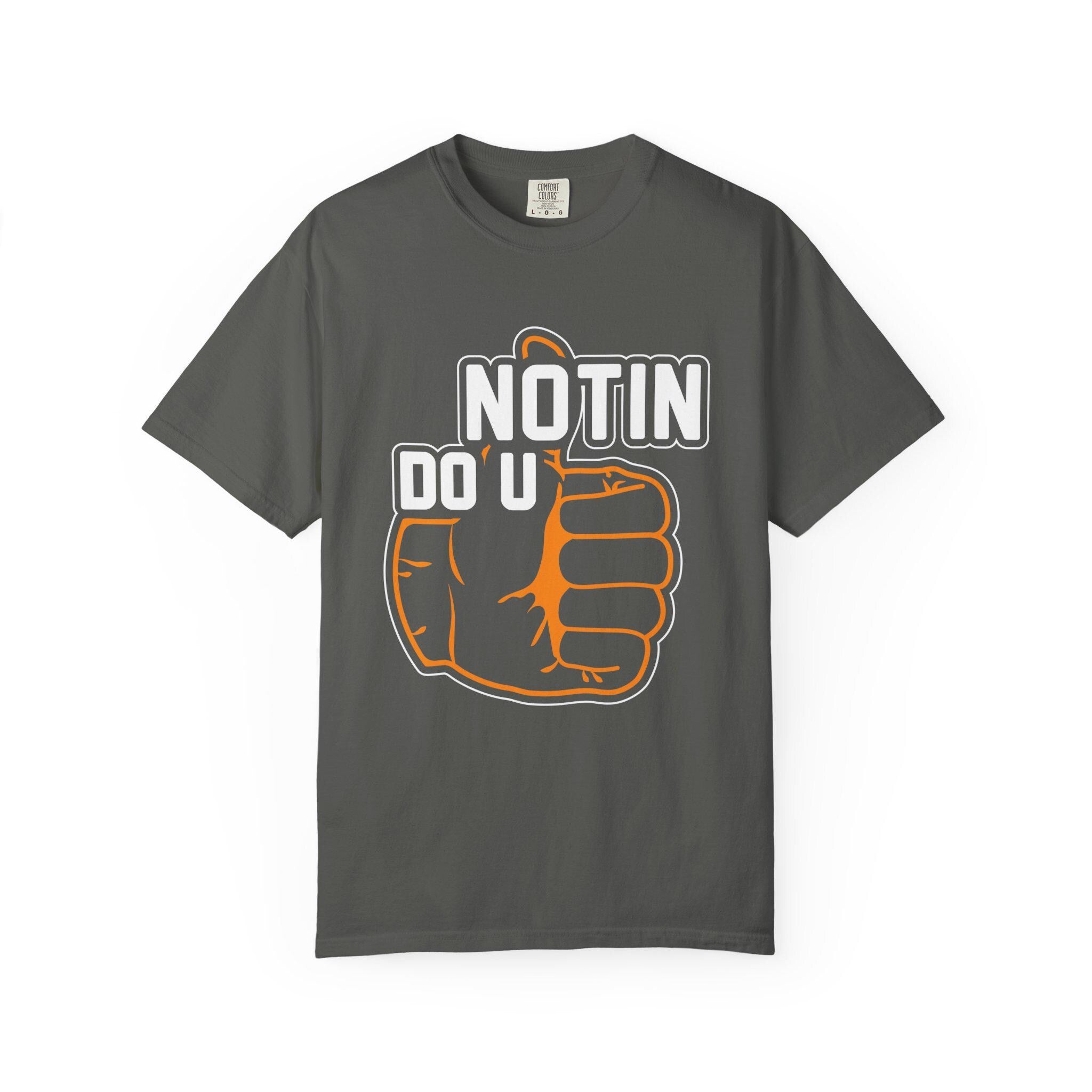 Notin Do U T-shirt | Comfort Colors 1717 | Slang Thread