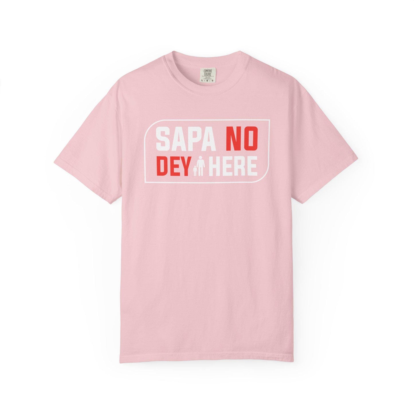 Sapa No Dey Here T-shirt | Comfort Colors 1717 | Slang Thread