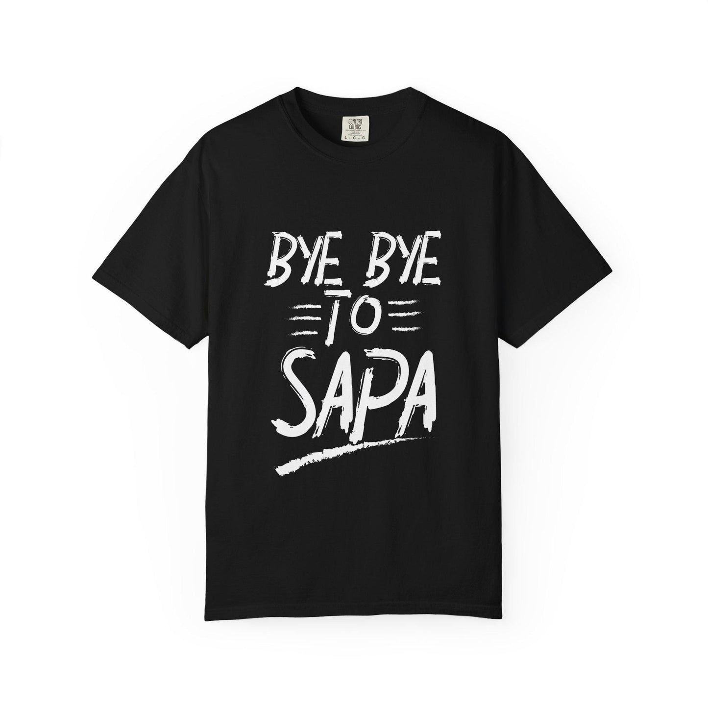 Bye Bye To Sapa T-shirt | Comfort Colors 1717 | Slang Thread