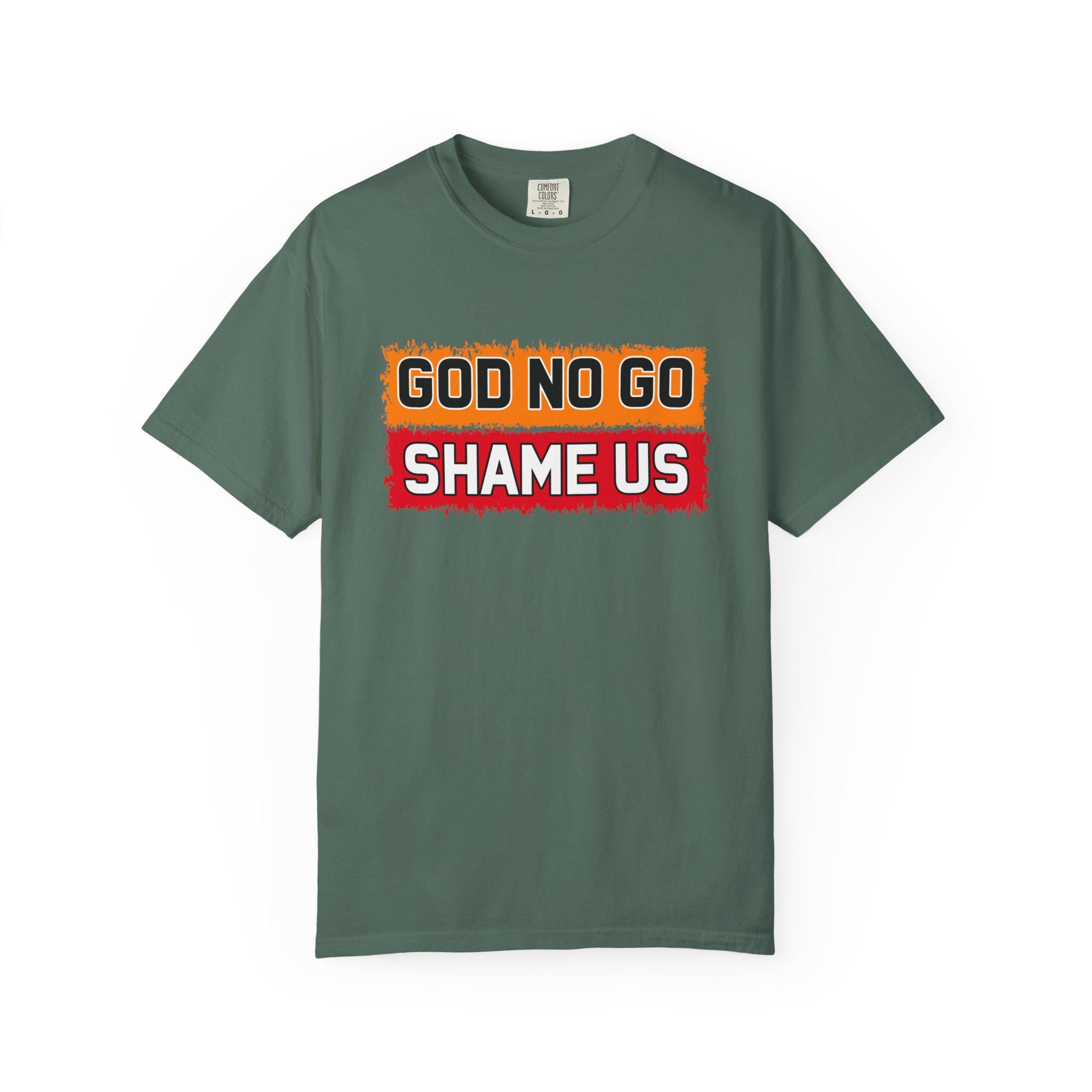 God No Go Shame Us T-shirt | Comfort Colors 1717 | Slang Thread