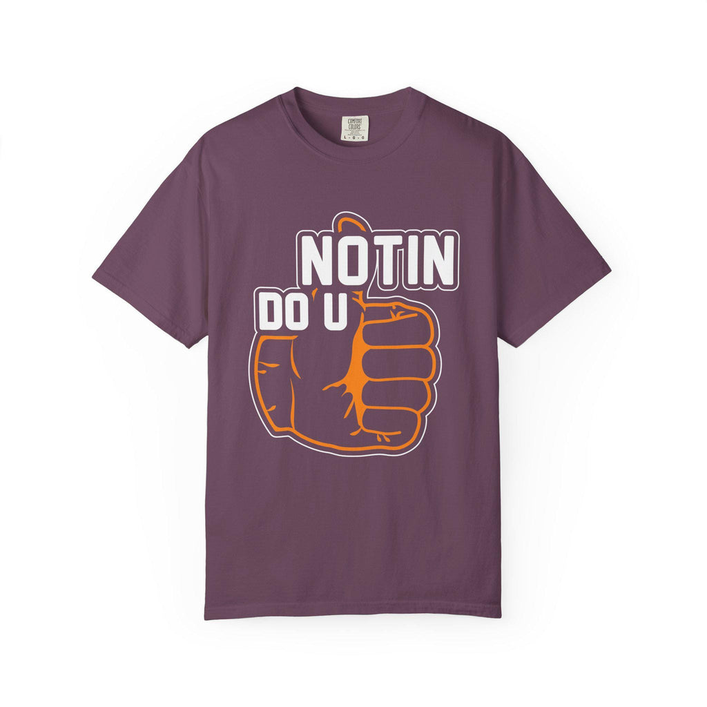 Notin Do U T-shirt | Comfort Colors 1717 | Slang Thread