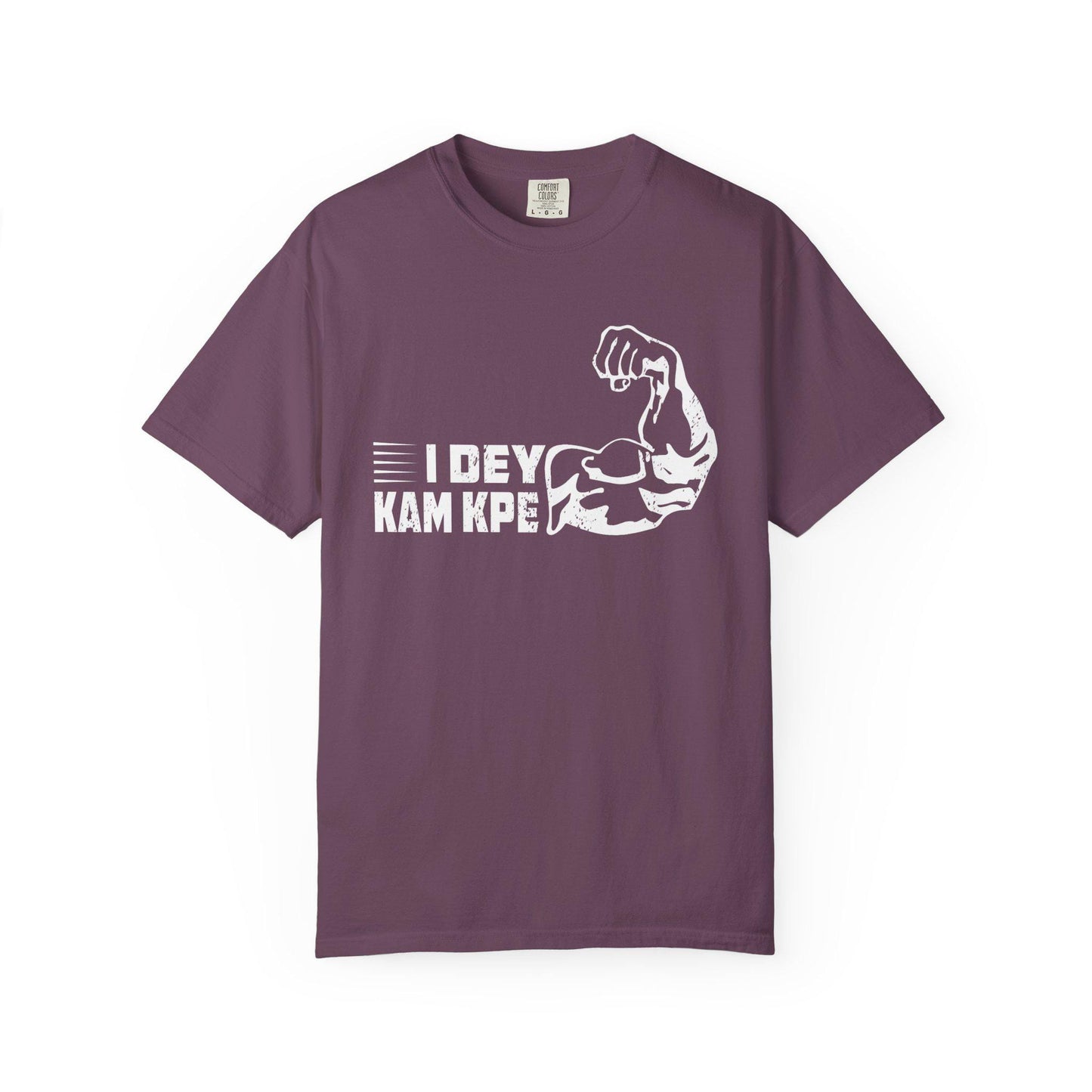 I Dey Kam Kpe T-shirt | Comfort Colors 1717 | Slang Thread