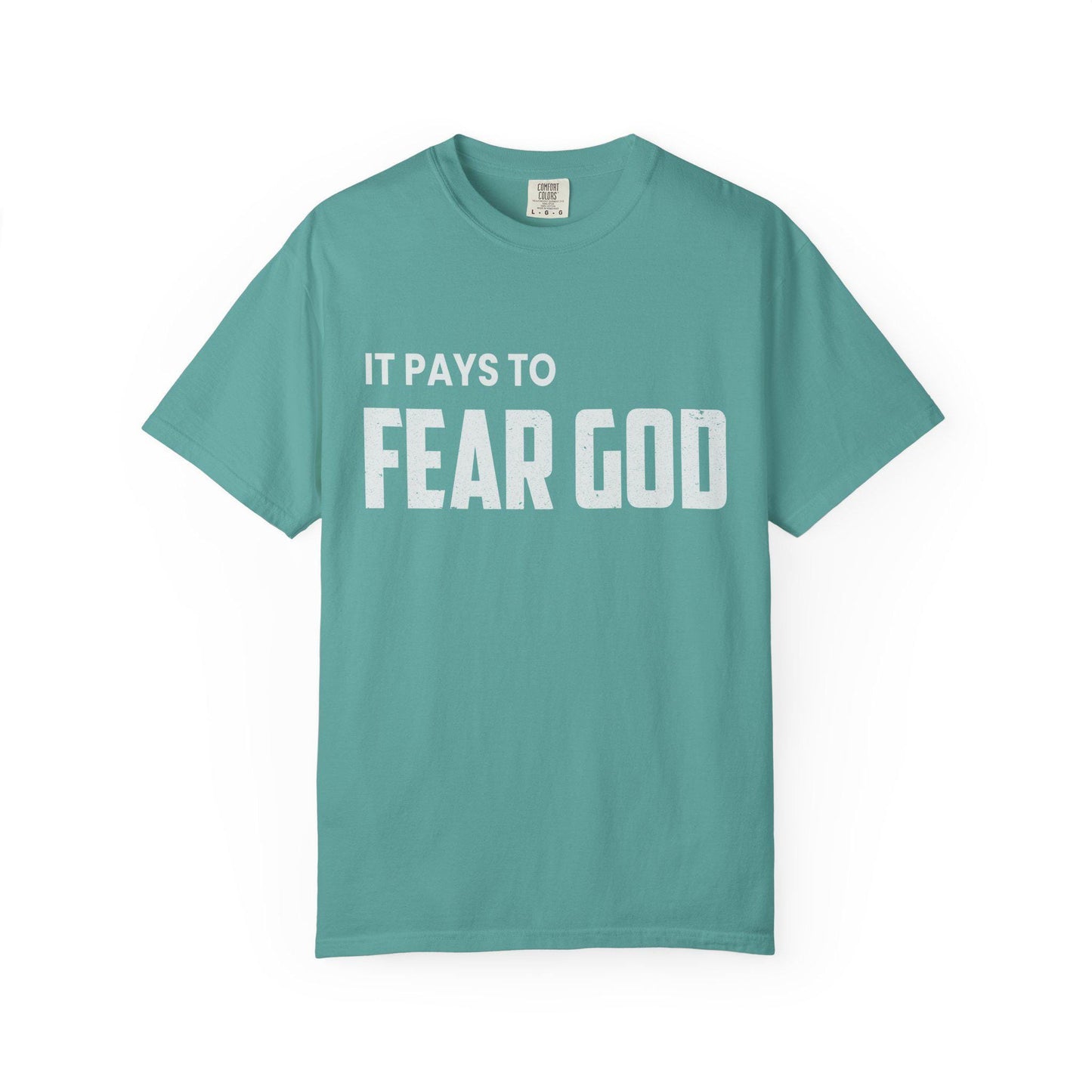 It pays to Fear God T-shirt | Comfort Colors 1717 | Slang Thread