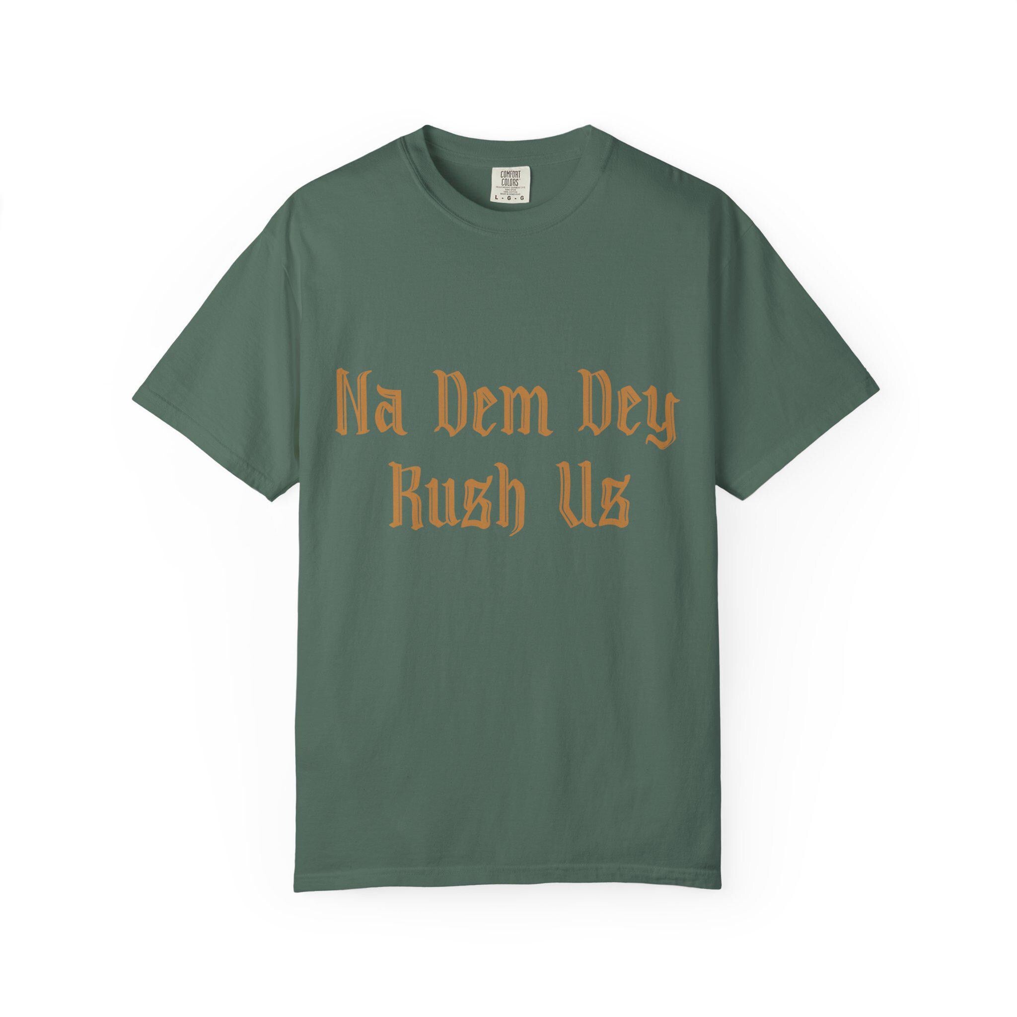 Na Dem Dey T-shirt | Comfort Colors 1717 | Slang Thread