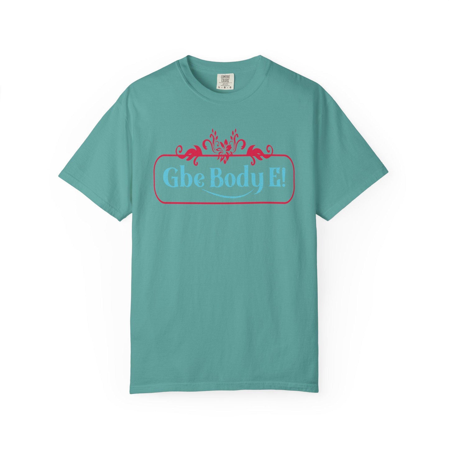 Gbe Body E! T-Shirt | Comfort Colors 1717 I Slang Thread