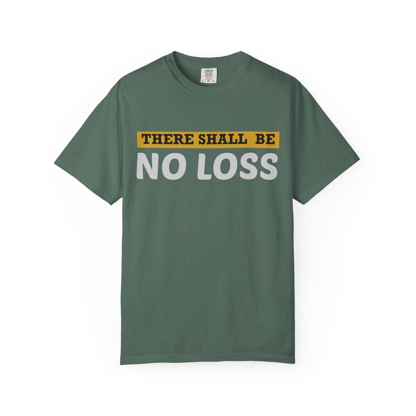 There Will Be No Loss T-shirt | Comfort Colors 1717 | Slang Thread