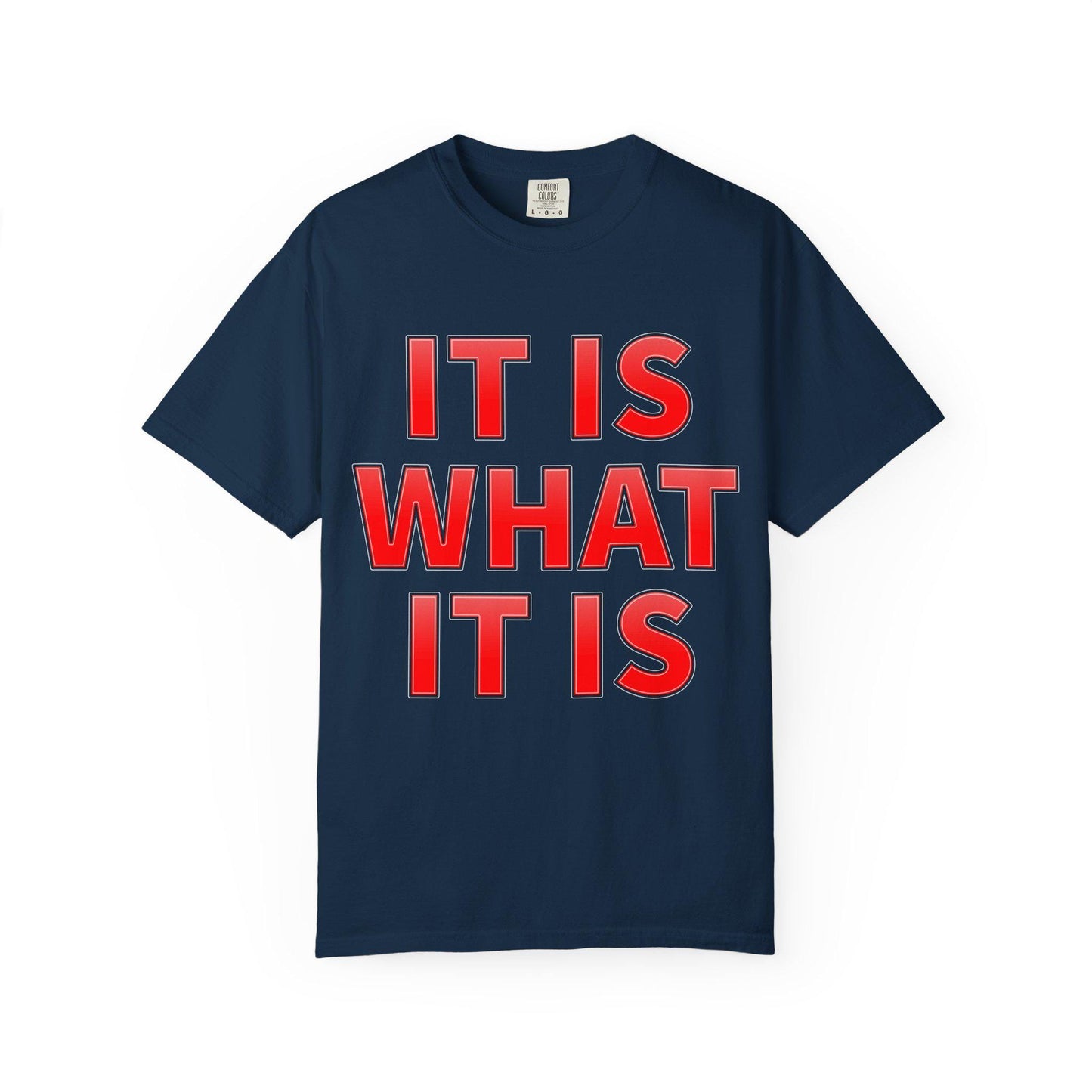 It Is What T-Shirt | Comfort Colors Garment-Dyed Tee